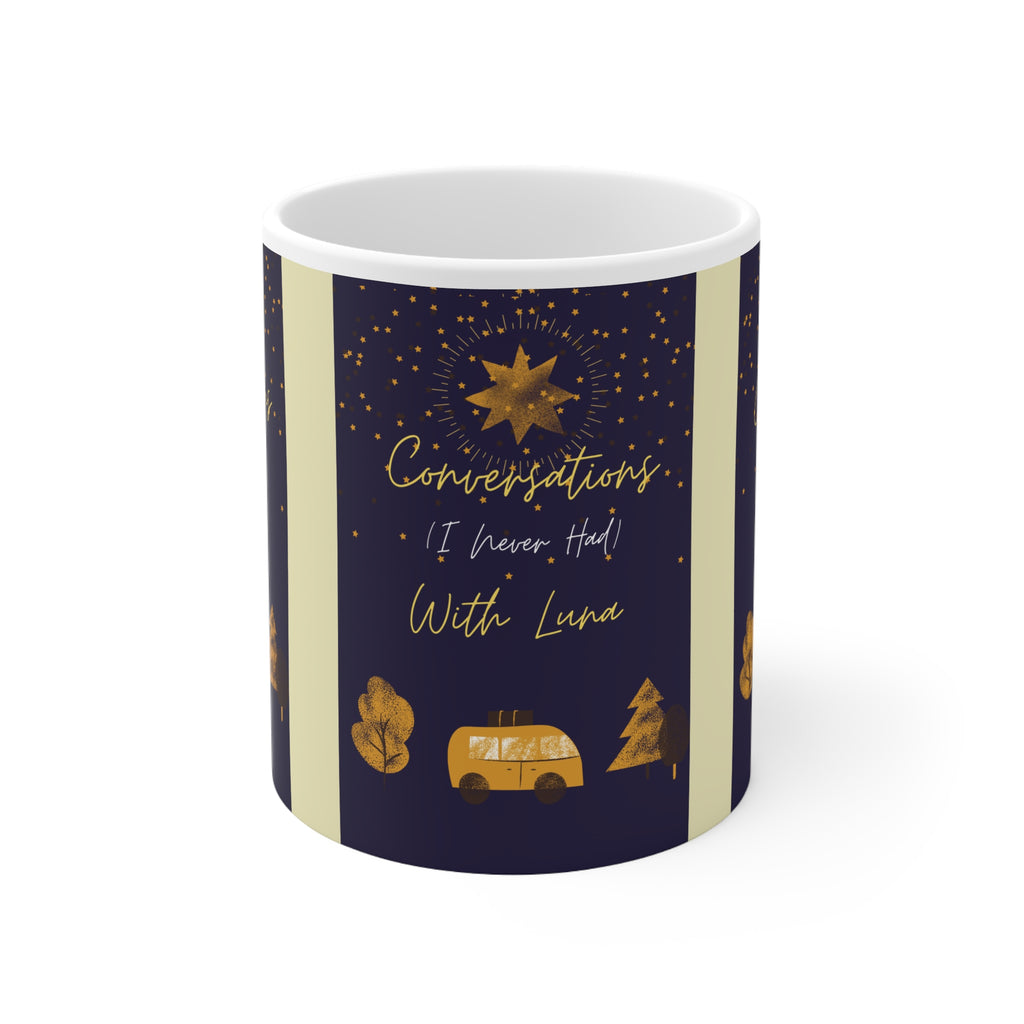 Conversations I Never Had With Luna Ceramic Mug — 11oz
